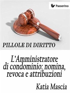 L'Amministratore di condominio: nomina, revoca e attribuzioni (eBook, ePUB) - Mascia, Katia
