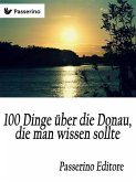 100 Dinge über die Donau, die man wissen sollte (eBook, ePUB)