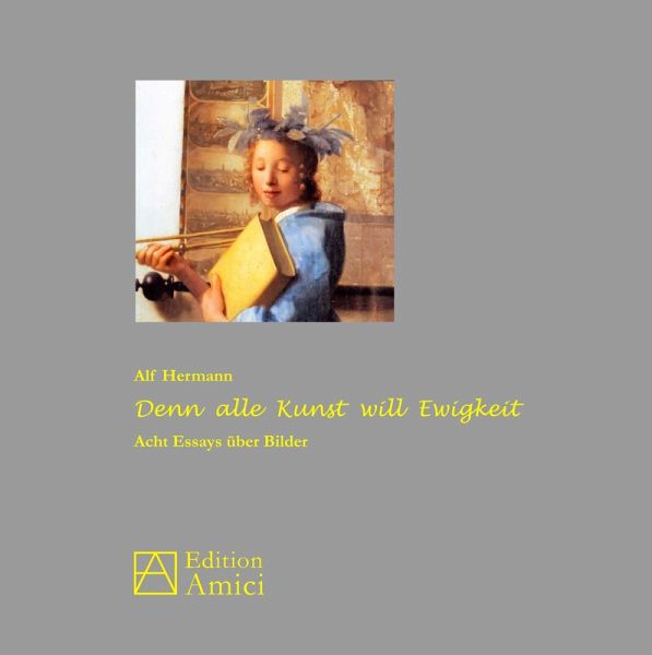 Denn alle Kunst will Ewigkeit Denn alle Kunst will Ewigkeit