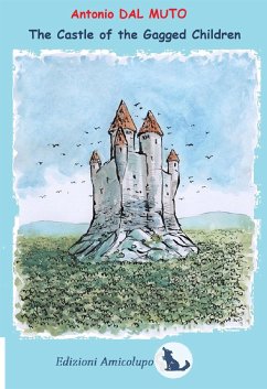 The Castle of Gagged Children (eBook, PDF) - Dal Muto, Antonio