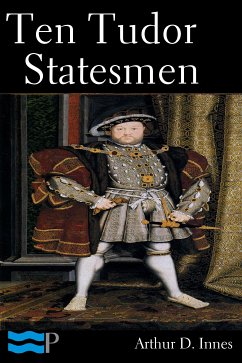 Ten Tudor Statesmen (eBook, ePUB) - D. Innes, Arthur