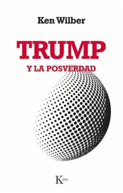 Trump Y La Posverdad - Wilber, Ken