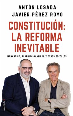 Constitución : la reforma inevitable : monarquía, plurinacionalidad y otros escollos - Pérez Royo, Javier; Losada, Antón