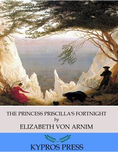 The Princess Priscilla’s Fortnight (eBook, ePUB) - von Arnim, Elizabeth