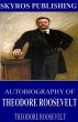 Autobiography of Theodore Roosevelt... - Bild 1