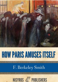 How Paris Amuses Itself (eBook, ePUB) - Berkeley Smith, F.