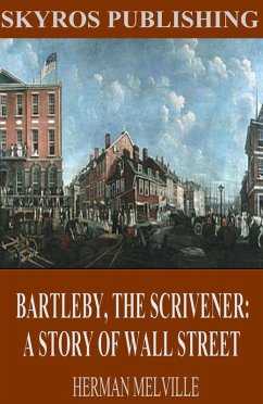 Bartleby, The Scrivener: A Story of Wall Street (eBook, ePUB) - Melville, Herman