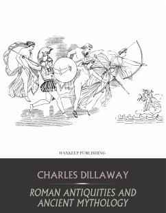 Roman Antiquities and Ancient Mythology (eBook, ePUB) - Dillaway, Charles