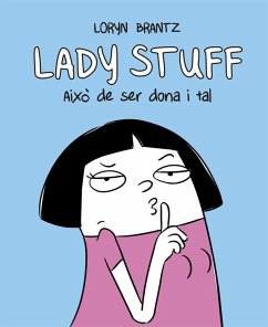 Lady Stuff : això de ser dona i tal - Brantz, Loryn