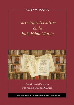 La ortografía latina en la Baja Edad Media : estudio y edición crítica - Cuadra García, Florencia