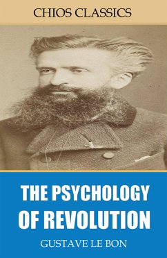 The Psychology of Revolution (eBook, ePUB) - Le Bon, Gustave