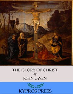 The Glory of Christ (eBook, ePUB) - Owen, John