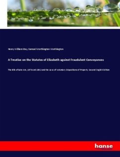 A Treatise on the Statutes of Elizabeth against Fraudulent Conveyances - May, Henry William;Worthington, Samuel Worthington