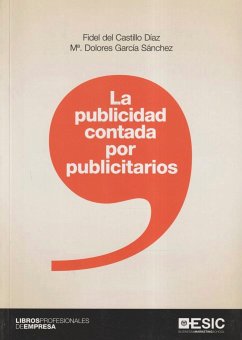 La publicidad contada por publicitarios - Castillo Díaz, Fidel del; García Sánchez, María Dolores