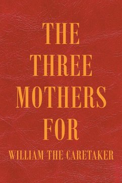 The Three Mothers for William the Caretaker - Ankin, William