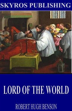 Lord of the World (eBook, ePUB) - Hugh Benson, Robert