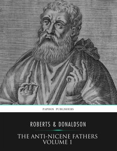 The Anti-Nicene Fathers Volume 1 (eBook, ePUB) - Alexander Roberts, Rev.