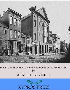 Your United States: Impressions of a First Visit (eBook, ePUB) - Bennett, Arnold