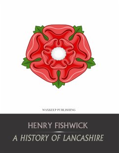 A History of Lancashire (eBook, ePUB) - Fishwick, Henry