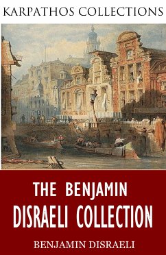 The Benjamin Disraeli Collection (eBook, ePUB) - Disraeli, Benjamin