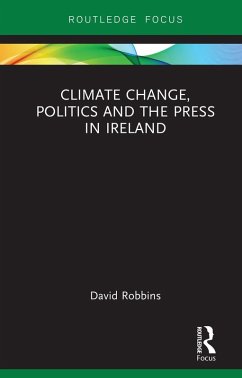 Climate Change, Politics and the Press in Ireland (eBook, ePUB) - Robbins, David