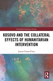 Kosovo and the Collateral Effects of Humanitarian Intervention (eBook, ePUB) Kosovo and the Collateral Effects of Humanitarian Intervention (eBook, ePUB)