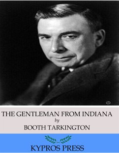 The Gentleman from Indiana (eBook, ePUB) - Tarkington, Booth