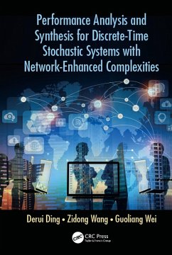 Performance Analysis and Synthesis for Discrete-Time Stochastic Systems with Network-Enhanced Complexities (eBook, PDF) - Ding, Derui; Wang, Zidong; Wei, Guoliang