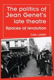 The politics of Jean Genet's late theatre (eBook, PDF)