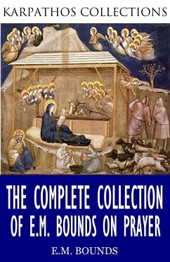 The Complete Collection of E.M Bounds on Prayer (eBook, ePUB) - Bounds, E. M.