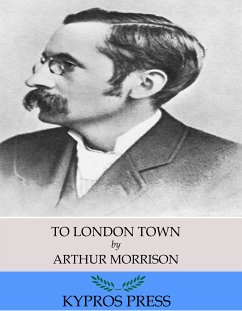 To London Town (eBook, ePUB) - Morrison, Arthur