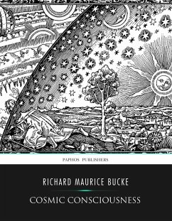 Cosmic Conciousness, a Study in the Evolution of the Human Mind (eBook, ePUB) - Maurice Bucke, Richard