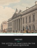 The Letters of Gracchus on the East India Question (eBook, ePUB)
