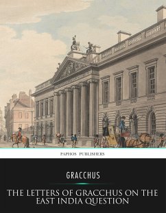 The Letters of Gracchus on the East India Question (eBook, ePUB) - Gracchus