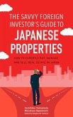 The Savvy Foreign Investor&quote;s Guide to Japanese Properties (eBook, ePUB)