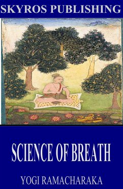 Science of Breath (eBook, ePUB) - Ramacharaka, Yogi