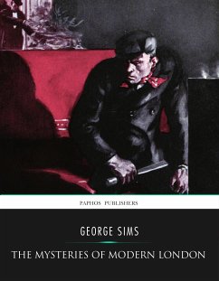 The Mysteries of Modern London (eBook, ePUB) - Sims, George