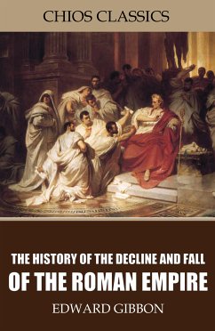 The History of the Decline and Fall of the Roman Empire (eBook, ePUB) - Gibbon, Edward