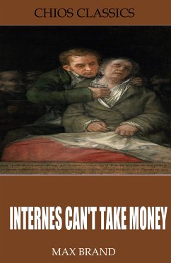 Internes Can’t Take Money (eBook, ePUB) - Brand, Max