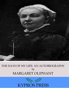 The Days of My Life: An Autobiography (eBook, ePUB) - Oliphant, Margaret