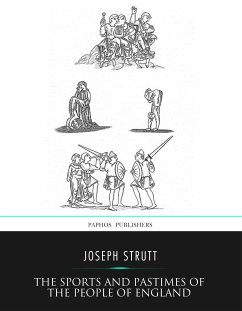 The Sports and Pastimes of the People of England (eBook, ePUB) - Strutt, Joseph