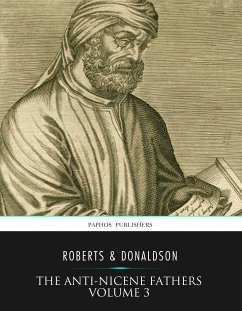The Anti-Nicene Fathers Volume 3 (eBook, ePUB) - Alexander Roberts, Rev.