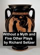 Without a Myth and Five Other Plays... - Bild 1