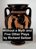 Without a Myth and Five Other Plays (eBook, ePUB)