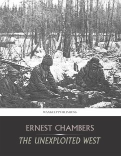 The Unexploited West (eBook, ePUB) - Chambers, Ernest