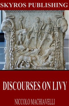 Discourses on Livy (eBook, ePUB) - Machiavelli, Niccolo