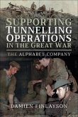 Supporting Tunnelling Operations in the Great War (eBook, ePUB) Supporting Tunnelling Operations in the Great War (eBook, ePUB)