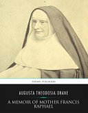 A Memoir of Mother Francis Raphael (eBook, ePUB)
