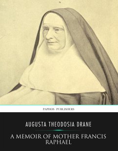 A Memoir of Mother Francis Raphael (eBook, ePUB) - Theodosia Drane, Augusta