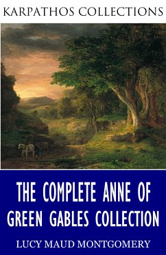 The Complete Anne of Green Gables Collection (eBook, ePUB) - Montgomery, L.M.
